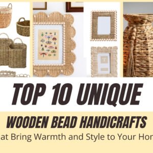 10 Unique Wooden Bead Handicrafts That Bring Warmth and Style to Your Home